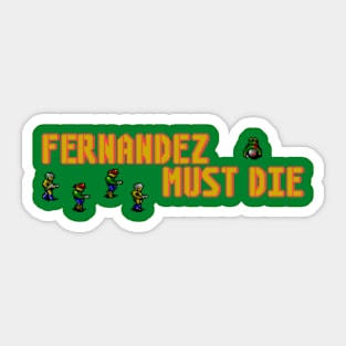 Fernandez Must Die Sticker